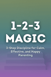 1-2-3 Magic by Thomas W. Phelan - Book Summary