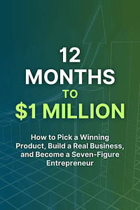 12 Months to $1 Million by Ryan Moran - Book Summary