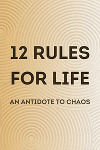 12 Rules for Life by Jordan B. Peterson - Book Summary