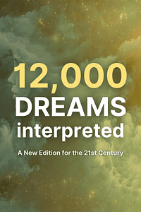 12,000 Dreams Interpreted by Gustavus Hindman Miller, Linda Shields - Book Summary