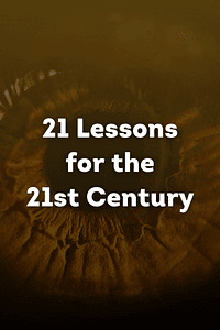 21 Lessons for the 21st Century by Yuval Noah Harari - Book Summary