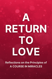 A Return to Love by Marianne Williamson - Book Summary