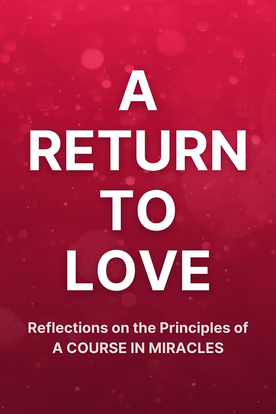 A Return to Love by Marianne Williamson - Book Summary