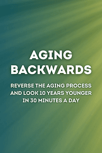 Aging Backwards by Miranda Esmonde-White - Book Summary
