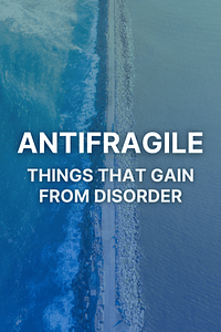 Antifragile by Nassim Nicholas Taleb - Book Summary