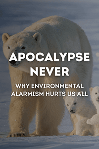 Apocalypse Never by Michael Shellenberger - Book Summary