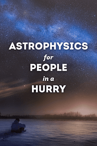 Astrophysics for People in a Hurry (Astrophysics for People in a Hurry Series) by Neil de Grasse Tyson - Book Summary