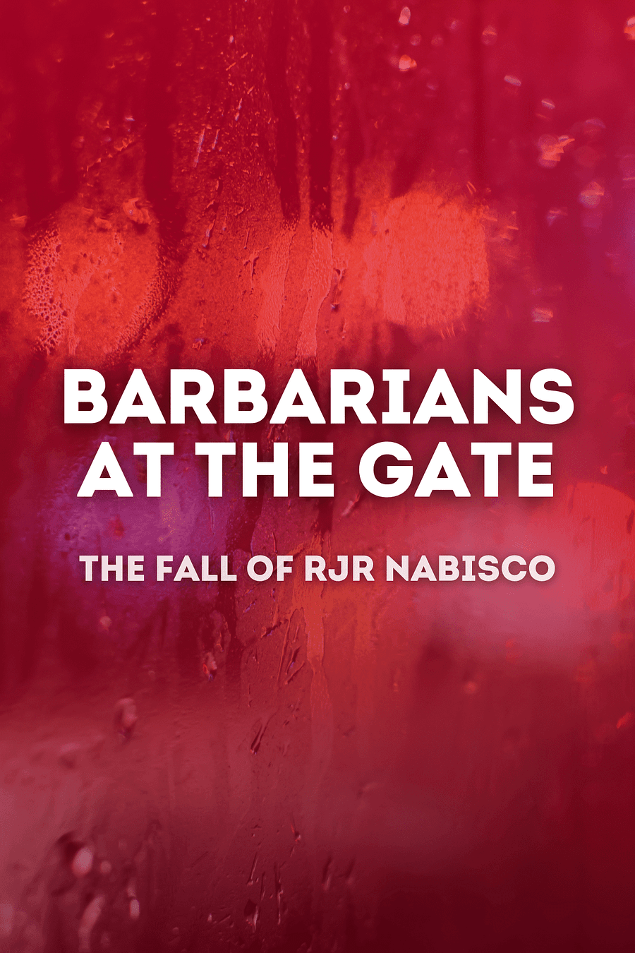 Barbarians at the Gate by Bryan Burrough, John Helyar - Book Summary