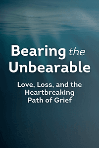 Bearing the Unbearable by Joanne Cacciatore - Book Summary