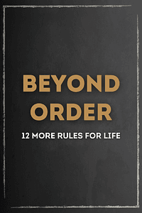 Beyond Order by Jordan B. Peterson - Book Summary
