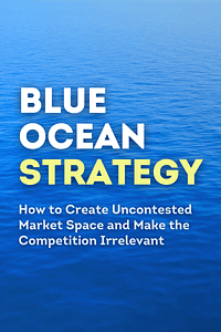 Blue Ocean Strategy, Expanded Edition by W. Chan Kim, Renée A. Mauborgne, Renee Mauborgne - Book Summary