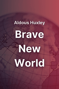 Brave New World by Aldous Huxley - Book Summary