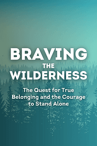 Braving the Wilderness by Brené Brown - Book Summary