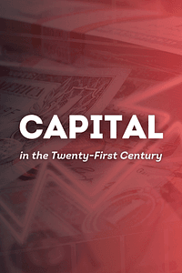 Capital in the Twenty-First Century by Thomas Piketty - Book Summary