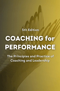Coaching for Performance Fifth Edition by Sir John Whitmore - Book Summary