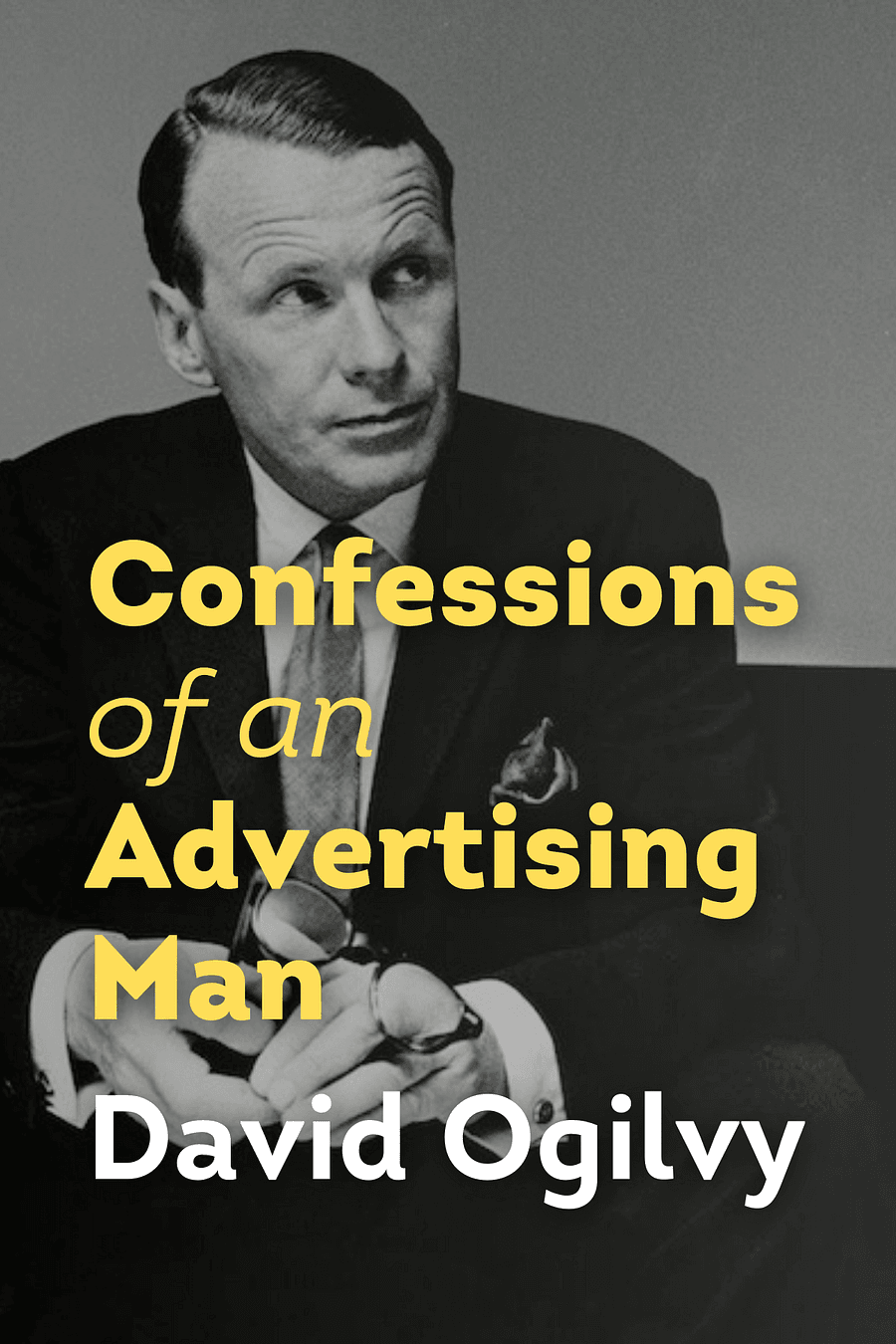 Confessions of an Advertising Man by David Ogilvy - Book Summary