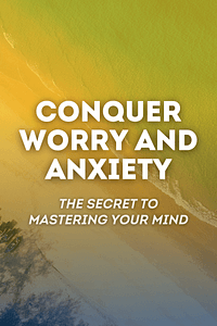 Conquer Worry and Anxiety by Daniel G. Amen - Book Summary