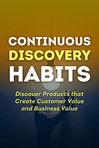 Continuous Discovery Habits by Teresa Torres - Book Summary