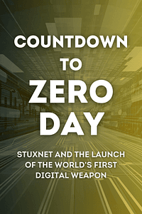 Countdown to Zero Day by Kim Zetter - Book Summary
