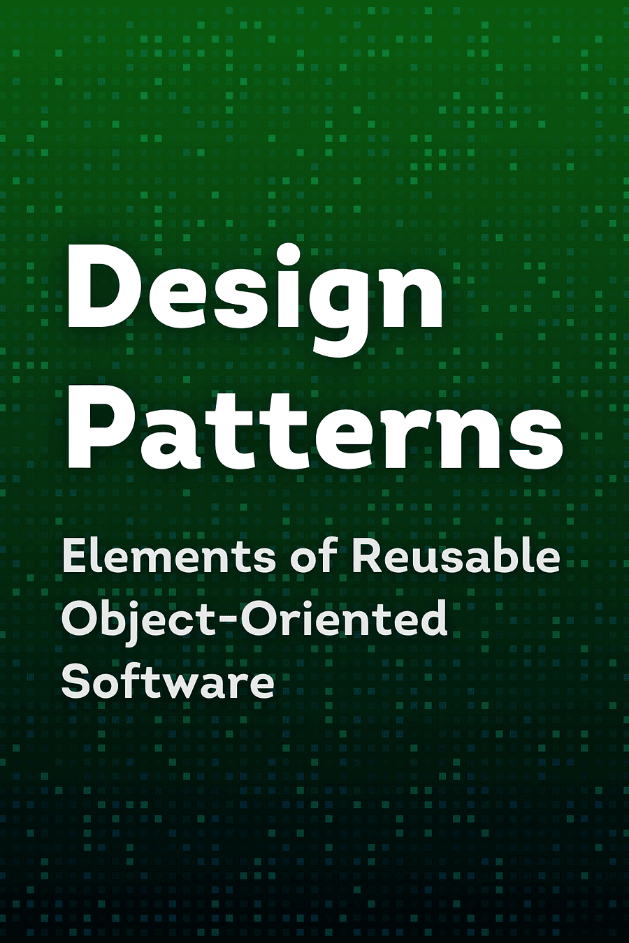 Design Patterns by Gamma Erich, Helm Richard, Johnson Ralph, Vlissides John, Grady Booch - Book Summary