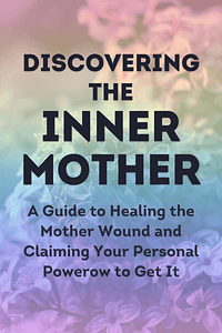 Discovering the Inner Mother by Bethany Webster - Book Summary