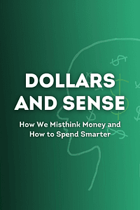 Dollars and Sense by Dan Ariely, Jeff Kreisler - Book Summary