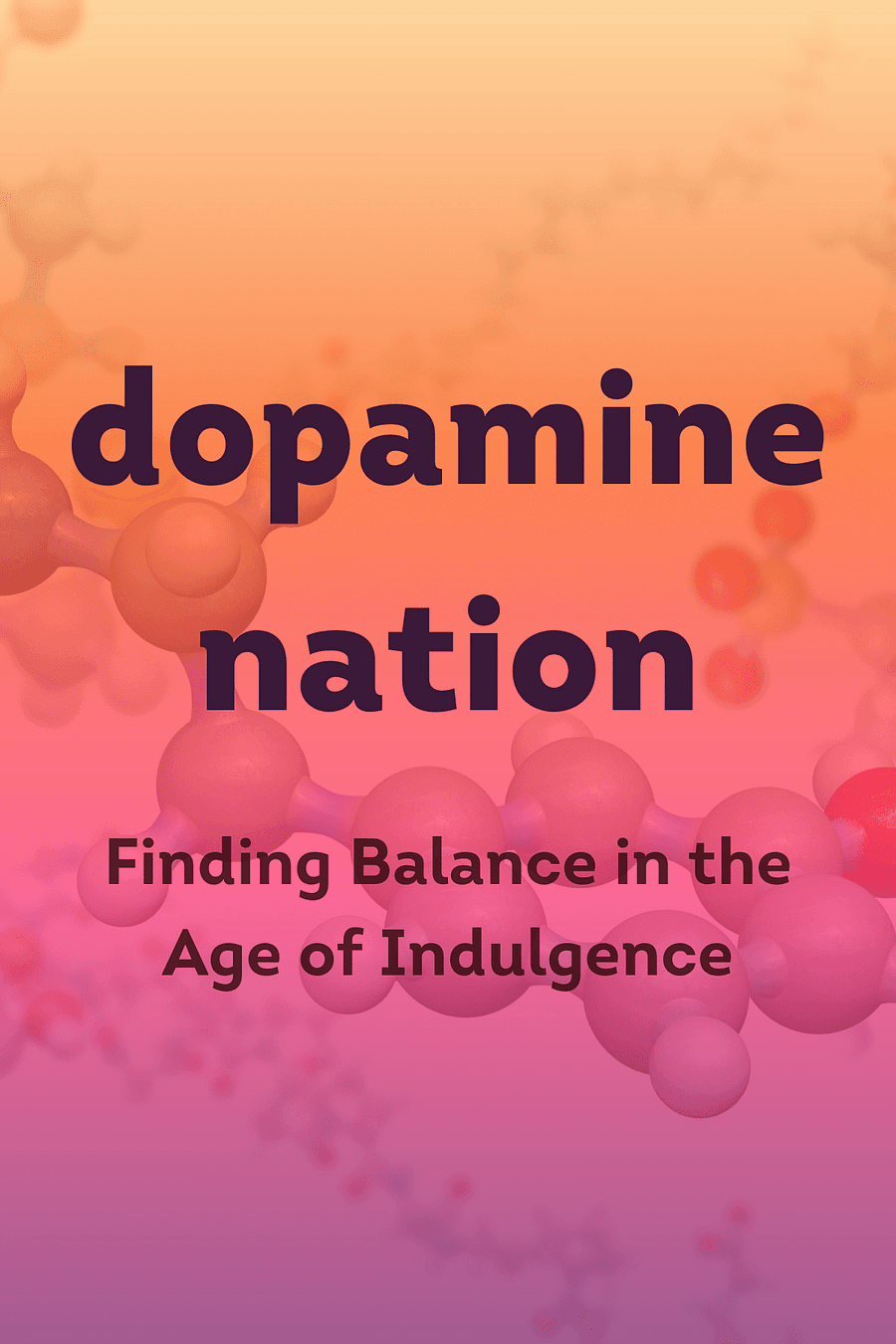 Dopamine Nation by Dr. Anna Lembke - Book Summary