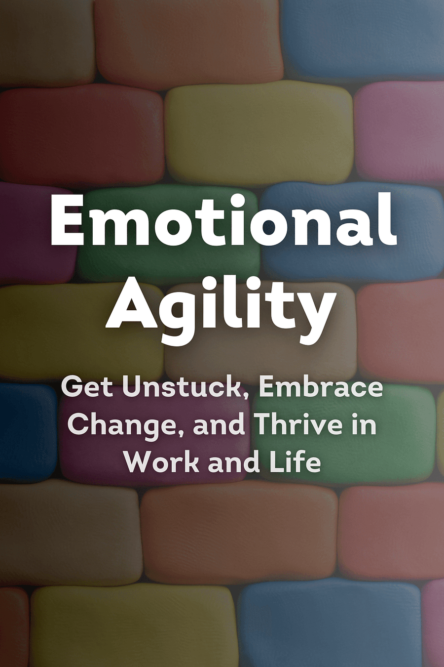 Emotional Agility by Susan David - Book Summary