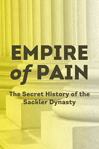 Empire of Pain by Patrick Radden Keefe - Book Summary