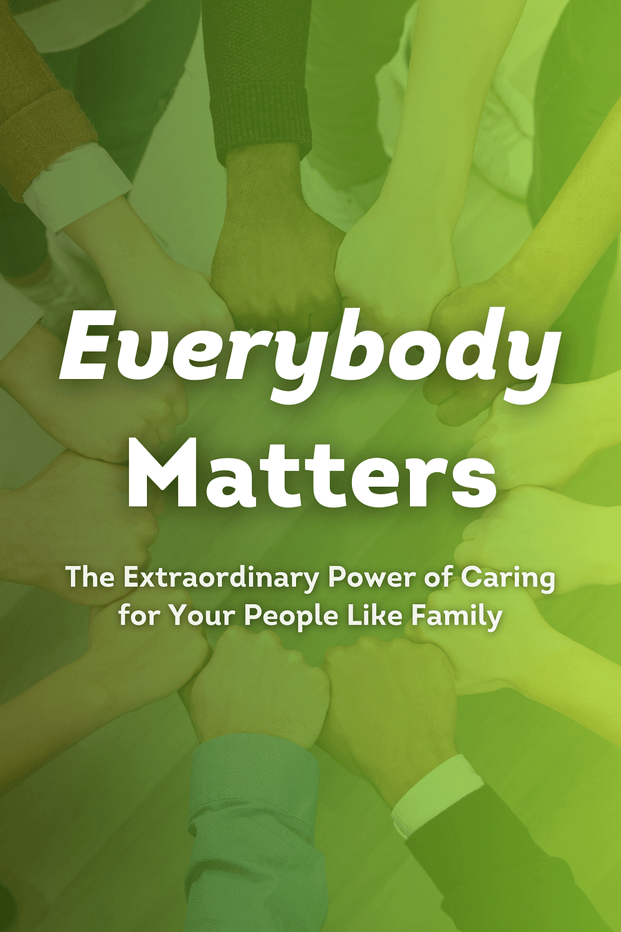 Everybody Matters by Bob Chapman, Raj Sisodia - Book Summary