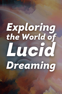 Exploring the World of Lucid Dreaming by Stephen LaBerge - Book Summary
