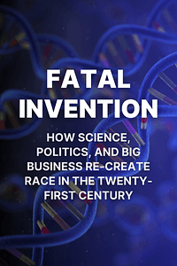 Fatal Invention by Dorothy Roberts - Book Summary