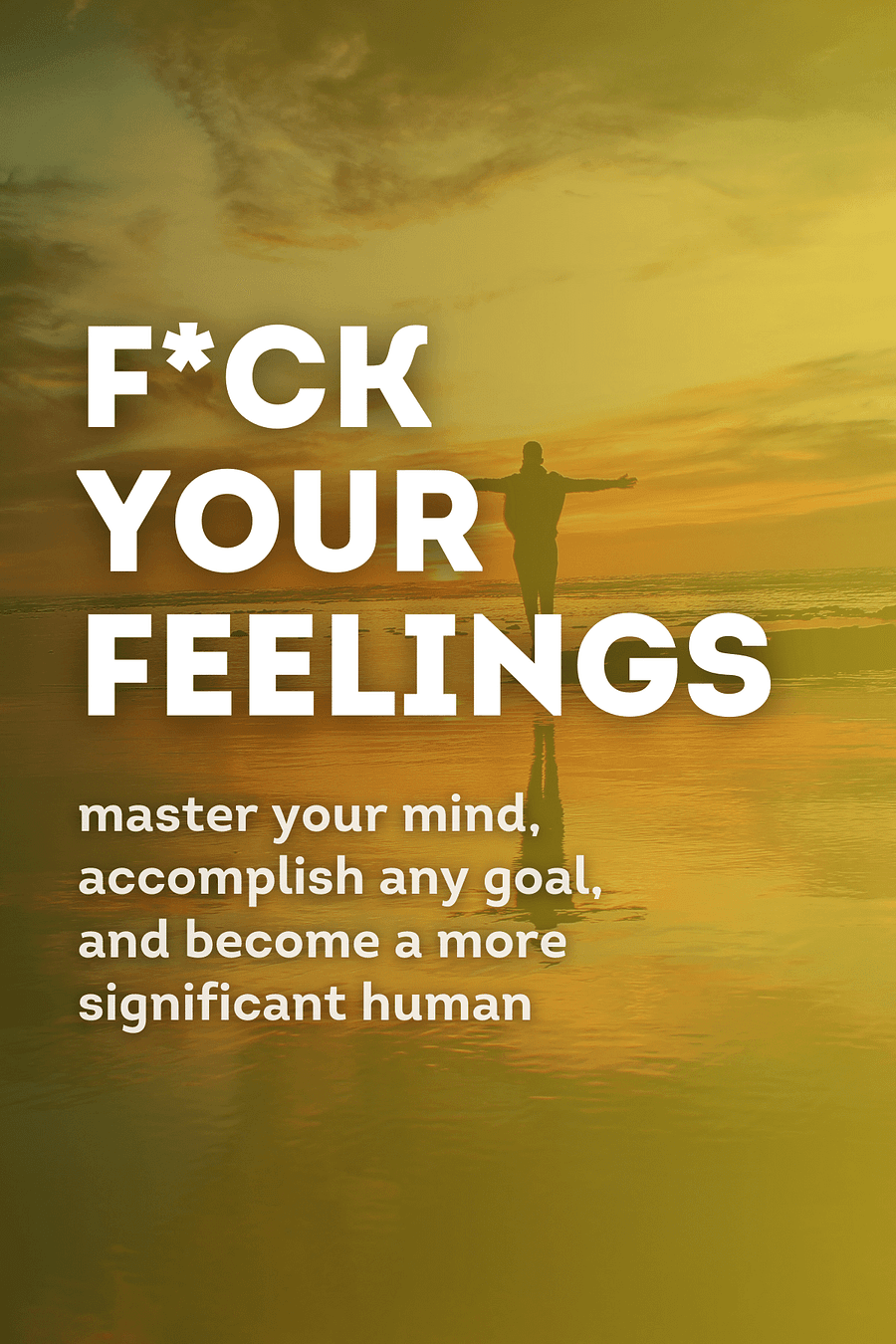 F*ck Your Feelings by Ryan Munsey - Book Summary