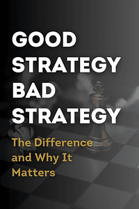 Good Strategy Bad Strategy by Richard Rumelt - Book Summary