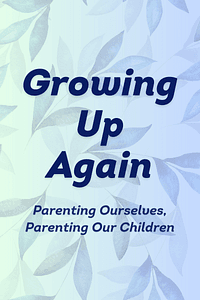 Growing Up Again by Jean Illsley Clarke, Connie Dawson - Book Summary