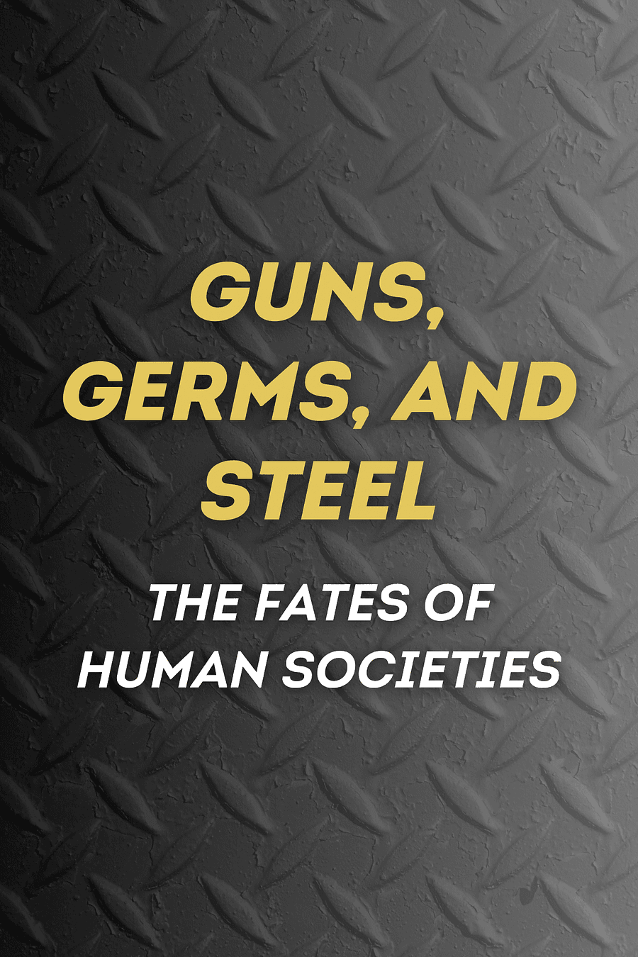 Guns, Germs, and Steel by Jared Diamond - Book Summary