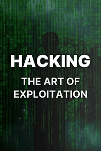 Hacking by Jon Erickson - Book Summary