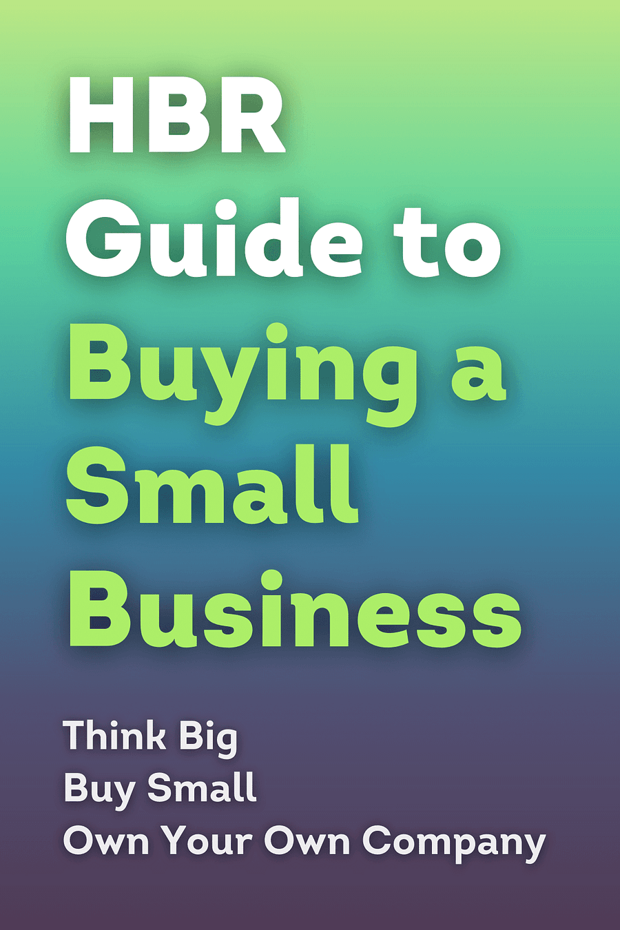 HBR Guide to Buying a Small Business by Richard S. Ruback, Royce Yudkoff - Book Summary