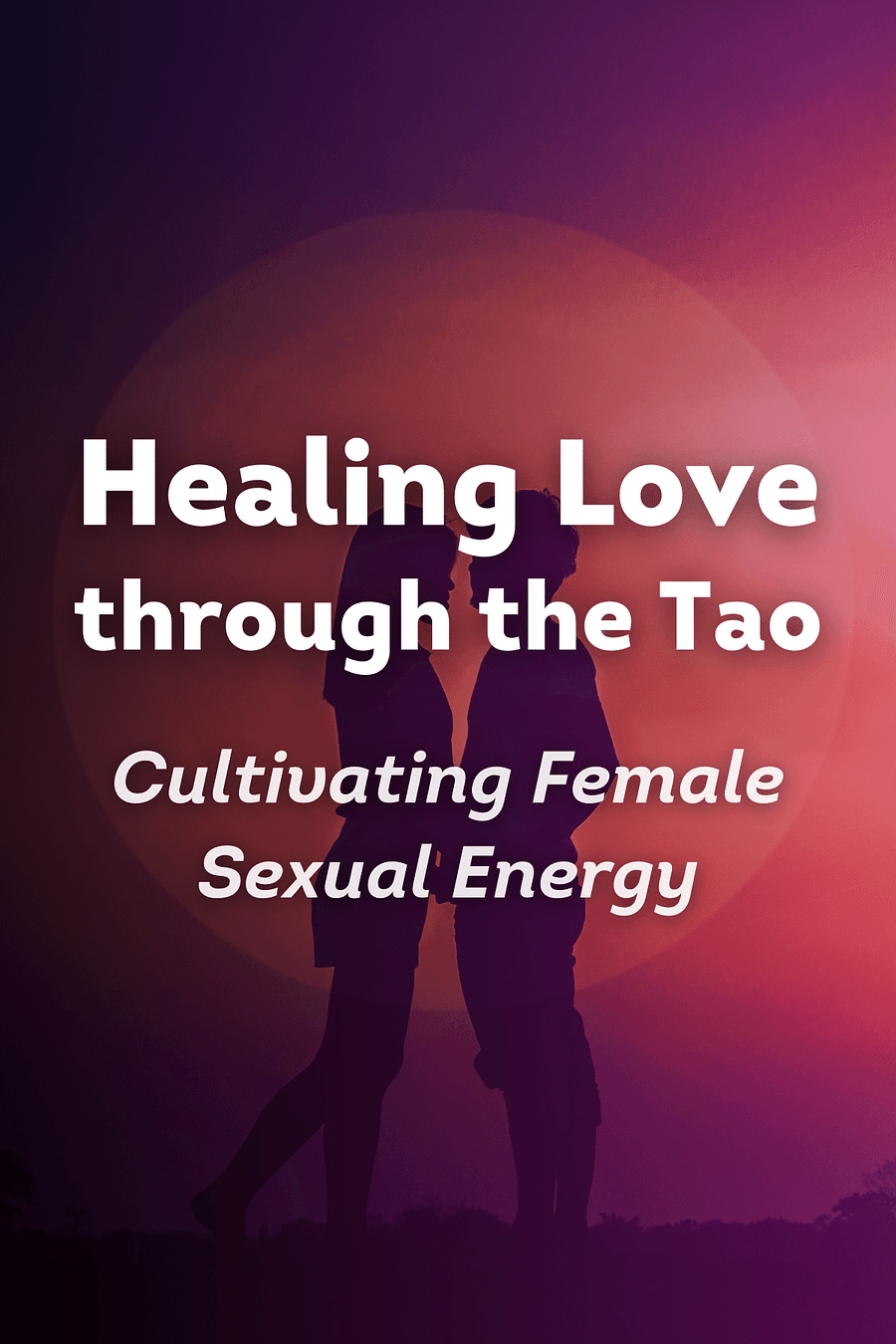 Healing Love through the Tao by Mantak Chia - Book Summary