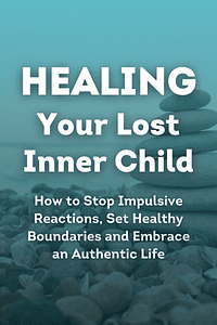 Healing Your Lost Inner Child by Robert Jackman - Book Summary