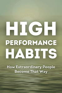 High Performance Habits by Brendon Burchard - Book Summary