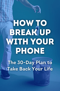 How to Break Up with Your Phone by Catherine Price - Book Summary