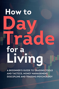 How to Day Trade for a Living by Andrew Aziz - Book Summary