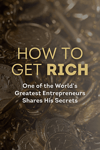 How to Get Rich by Felix Dennis - Book Summary