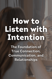 How to Listen with Intention by Patrick King - Book Summary