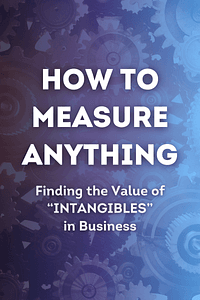 How to Measure Anything by Douglas W. Hubbard - Book Summary
