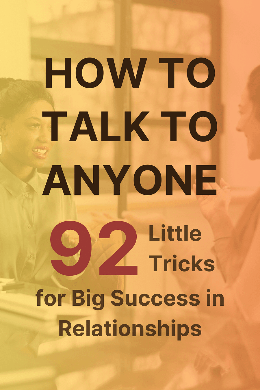 How to Talk to Anyone by Leil Lowndes - Book Summary