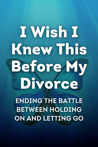 I Wish I Knew This Before My Divorce by Elaine Foster, Joseph W. Foster - Book Summary