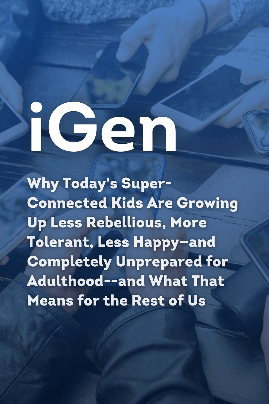 iGen by Jean M. Twenge - Book Summary