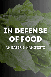 In Defense of Food by Michael Pollan - Book Summary